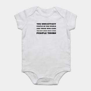 The Unhappiest People In This World, Are Those Who Care The Most About What Other People Think black Baby Bodysuit